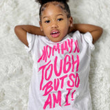 Mommy Is Tough But So Am I Unisex Tee