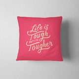 Life Is Tough But I'm Tougher Throw Pillow - Wayne Anthony