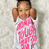 Mommy Is Tough But So Am I Unisex Tee